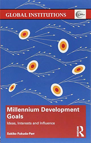 Millennium Development Goals: Ideas, Interests and Influence