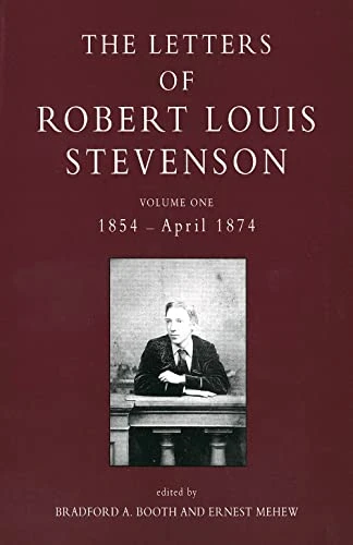 The Letters of Robert Louis Stevenson: 1854 - April 1874 Volume 1: 1854-April 1874 v. 1 (The Collected Letters...