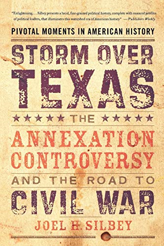 Storm Over Texas: The Annexation Controversy and the Road to Civil War (Pivotal Moments in American History)