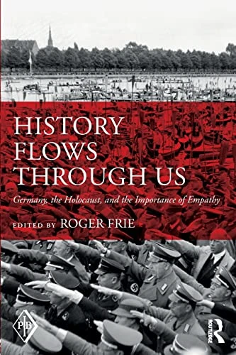 History Flows through Us: Germany, the Holocaust, and the Importance of Empathy