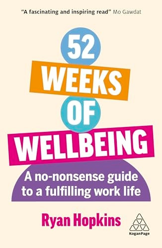 52 Weeks of Wellbeing: Practical Tips for a Happy and Successful Life