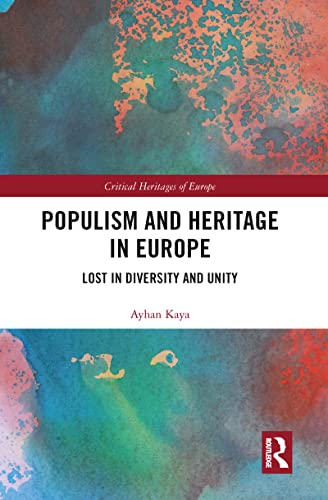 Populism and Heritage in Europe: Lost in Diversity and Unity (Critical Heritages of Europe)
