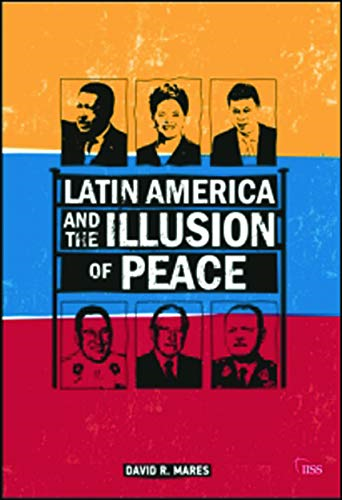 Latin America and the Illusion of Peace (Adelphi Series)