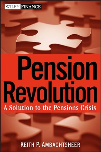 Pension Revolution: A Solution to the Pensions Crisis (Wiley Finance)