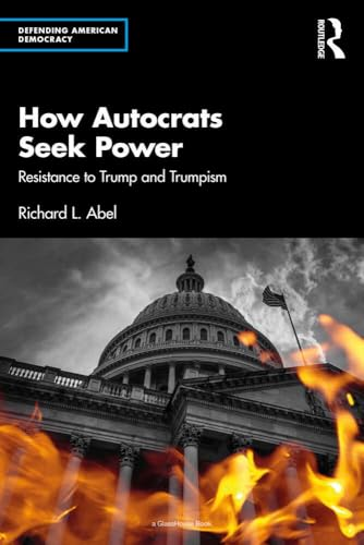 How Autocrats Seek Power: Resistance to Trump and Trumpism (Defending American Democracy)