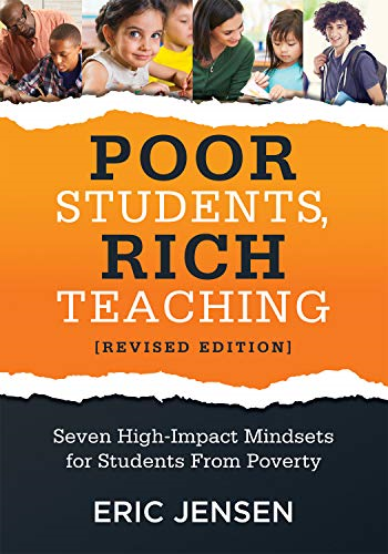 Poor Students, Rich Teaching: Seven High-Impact Mindsets for Students from Poverty (Using Mindsets in the Classroom to Overcome Student Poverty and Adversity)