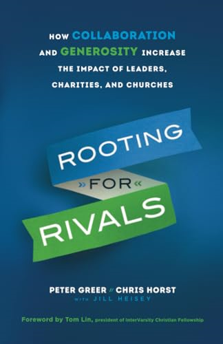 Rooting for Rivals: How Collaboration and Generosity Increase the Impact of Leaders, Charities, and Churches