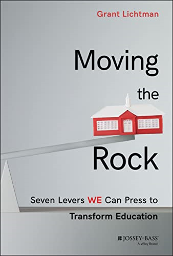 Moving the Rock: Seven LeversWe Can Press to TransformEducation