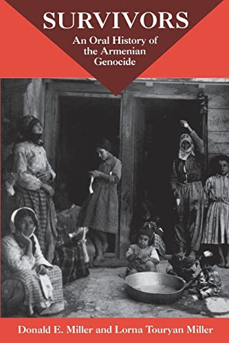 Survivors: Oral History of the Armenian Genocide: An Oral History of the Armenian Genocide