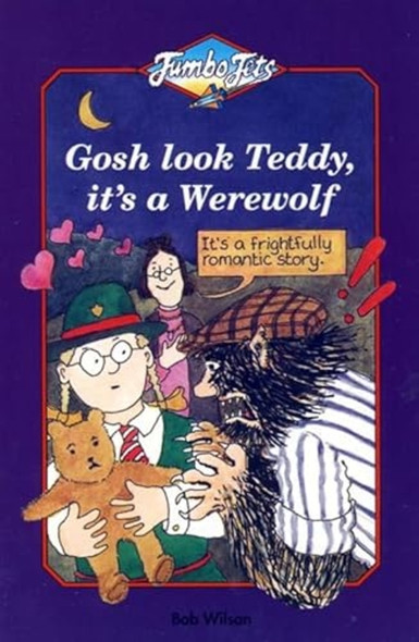 Gosh Look Teddy, It's a Werewolf (Jumbo Jets)