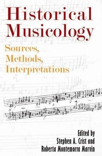 Historical Musicology: Sources, Methods, Interpretations (Eastman Studies in Music)