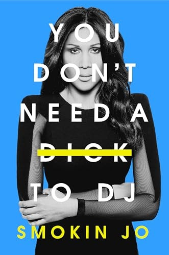 You Don't Need a d*ck to DJ