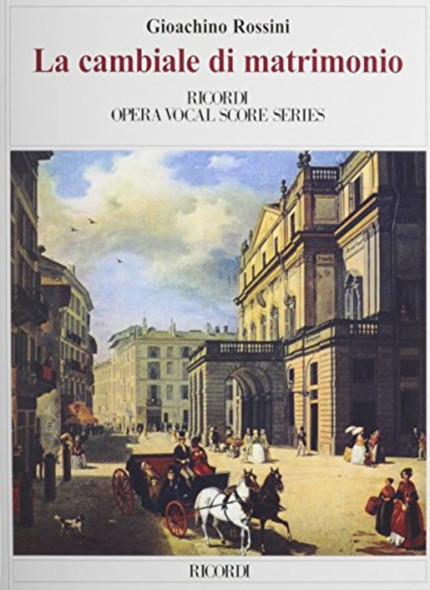La Cambiale di Matrimonio: RICORDI OPERA VOCAL SCORE SERIES
