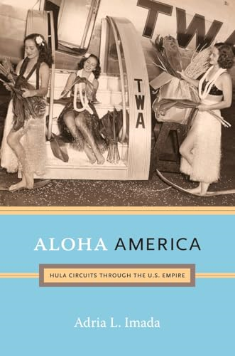 Aloha America: Hula Circuits Through the U.S. Empire