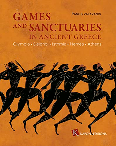 Games and Sanctuaries in Ancient Greece (English language edition): Olympia, Delphoi, Isthmia, Nemea, Athens