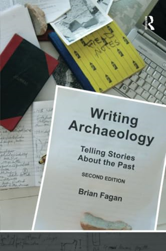 Writing Archaeology, Second Edition: Telling Stories About the Past