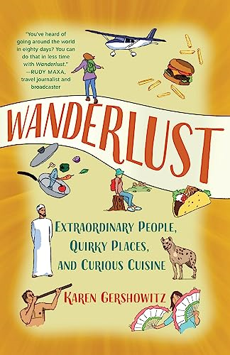 Wanderlust: Extraordinary People, Quirky Places, and Curious Cuisine