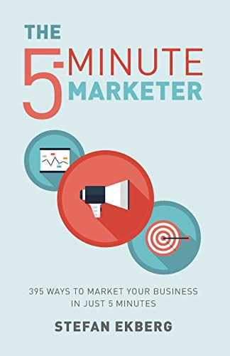 The 5-Minute Marketer: 395 ways to market your business in just five minutes