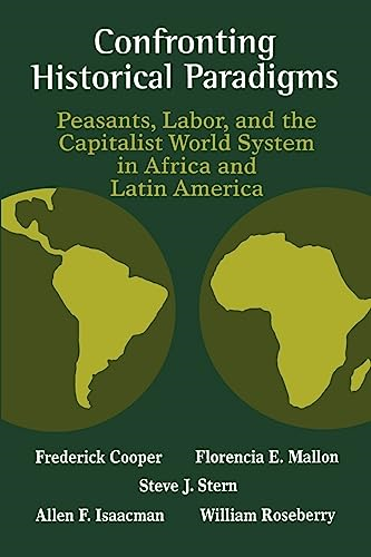 Confronting Historical Paradigms: Peasants, Labor and the Capitalist World System in Africa and Latin America