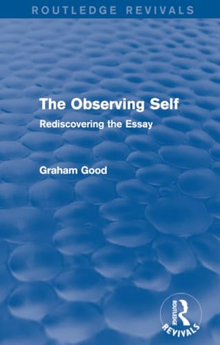 The Observing Self (Routledge Revivals): Rediscovering the Essay
