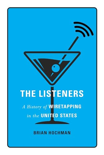 The Listeners: A History of Wiretapping in the United States