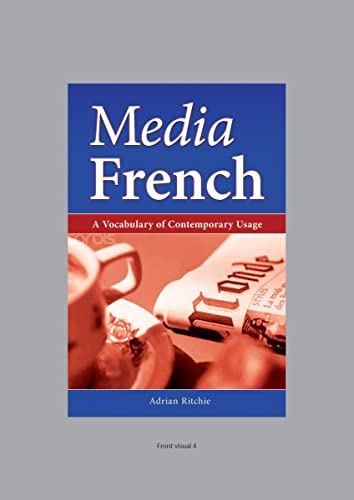 Media French: A Vocabulary of Contemporary Usage (University of Wales Press - Media Languages)