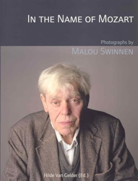 In the Name of Mozart: Photographs by Malou Swinnen (Lieven Gevaert Series)