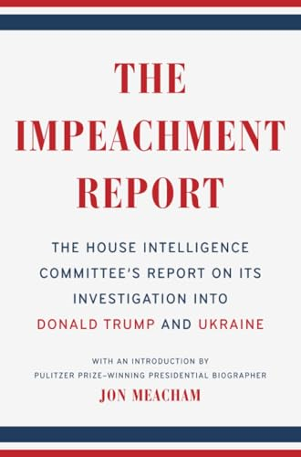 The Impeachment Report: The House Intelligence Committee's Report on Its Investigation into Donald Trump and Ukraine