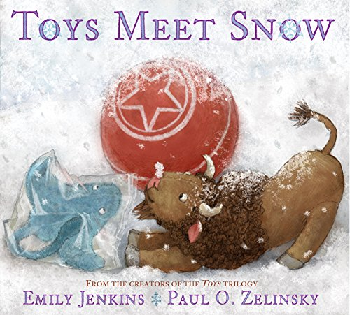 Toys Meet Snow: Being the Wintertime Adventures of a Curious Stuffed Buffalo, a Sensitive Plush Stingray, and...