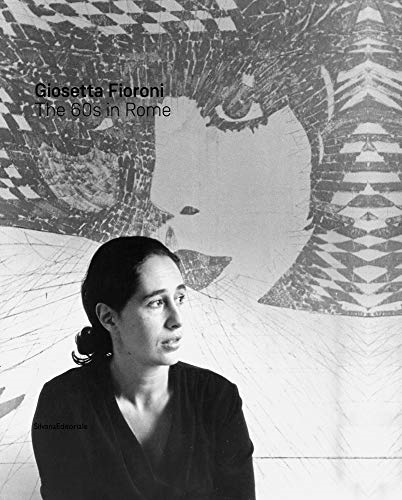 Giosetta Fioroni: Rome in the 1960s