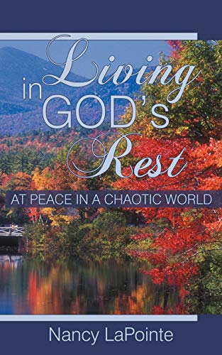 Living in God's Rest: At Peace in a Chaotic World
