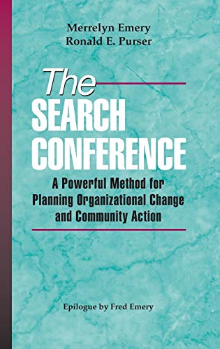 The Search Conference: A Powerful Method for Planning Organizational Change and Community Action