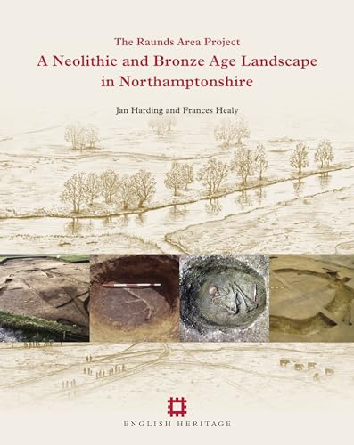 A Neolithic and Bronze Age Landscape in Northamptonshire