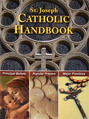 St. Joseph Catholic Manual: A Handy Digest of Principal Beliefs, Popular Prayers, and Major Practices, with Complete References to the Catechism o