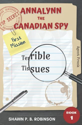 Annalynn the Canadian Spy: Terrible Tissues (Atcs)