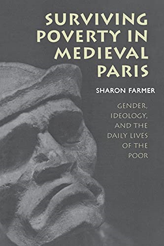 Surviving Poverty in Medieval Paris: Gender, Ideology, and the Daily Lives of the Poor