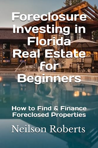Foreclosure Investing in Florida Real Estate for Beginners: How to Find & Finance Foreclosed Properties