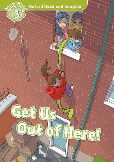Oxford Read and Imagine: Level 3: Get Us Out of Here! (Oxford Read and Imagine)