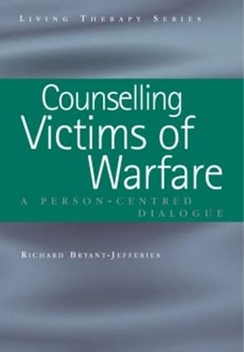 Counselling Victims of Warfare: Person-Centred Dialogues (Living Therapy Series)