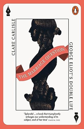 The Marriage Question: George Eliot's Double Life