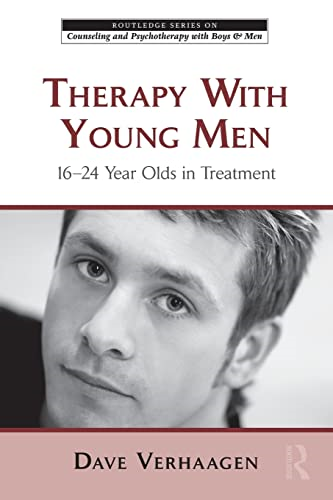 Therapy with Young Men: 16-24 Year Olds in Treatment (Routledge Series on Counseling and Psychotherapy with Boys and Men)