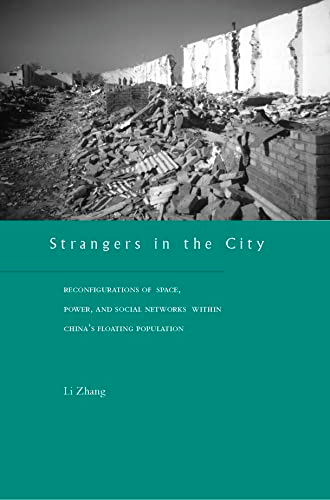 Strangers in the City: Reconfigurations of Space, Power, and Social Networks with China's Floating Population