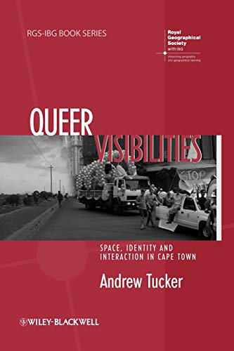 Queer Visibilities: Space, Identity and Interaction in Cape Town (RGSIBG Book Series) (RGSIBG Book Series)