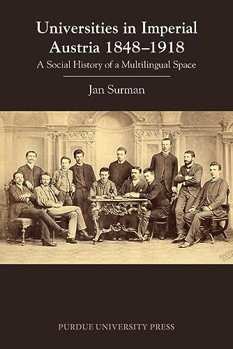 Universities in Imperial Austria 1848-1918: A Social History of a Multilingual Space (Central European Studies)