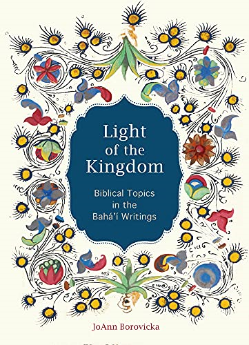Light of the Kingdom: Biblical Topics in the Bahai Writings