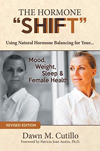 The Hormone "Shift": How to Resolve Issues with Your Mood, Weight & Health