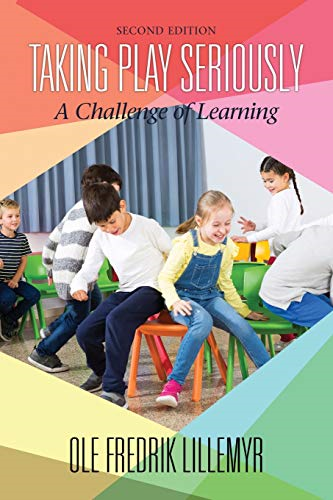Taking Play Seriously: A Challenge of Learning (2nd ED)