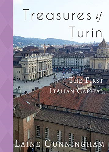 Treasures of Turin: The First Italian Capital (Travel Photo Art)