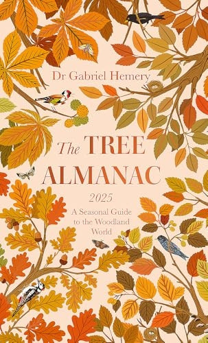 The Tree Almanac 2025: A Seasonal Guide to Understanding the Woodland World
