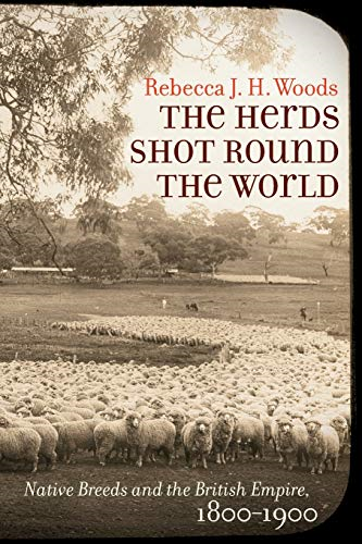 The Herds Shot Round the World: Native Breeds and the British Empire, 1800-1900 (Flows, Migrations, and Exchanges)